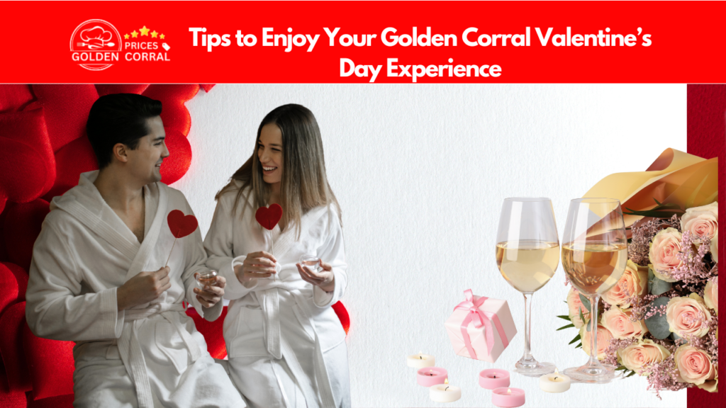 Tips to Enjoy Your Golden Corral Valentine’s Day Experience