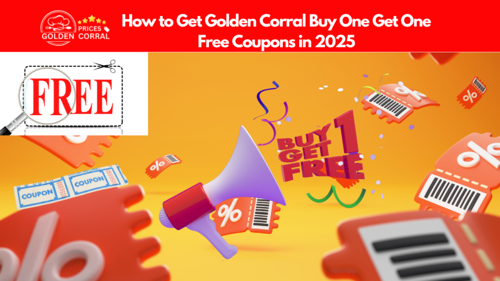 How to Get Golden Corral Buy One Get One Free Coupons in 2025