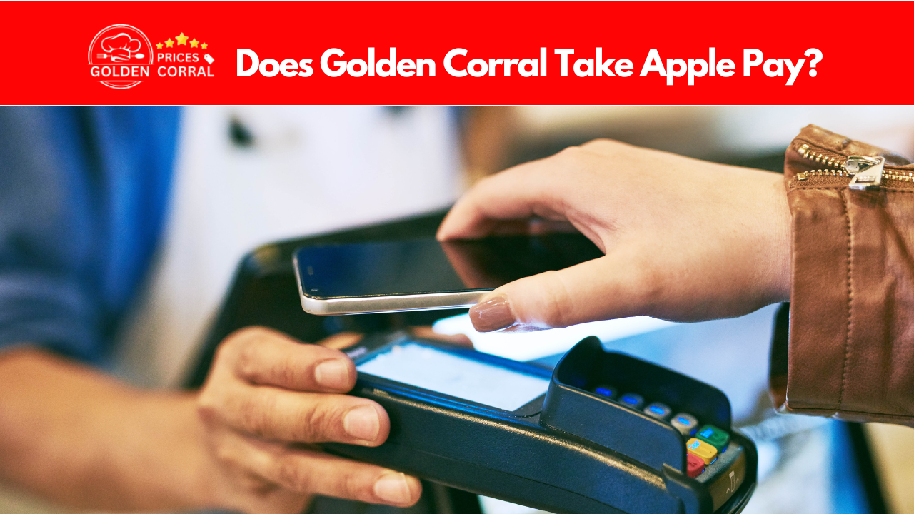 Does Golden Corral Take Apple Pay?