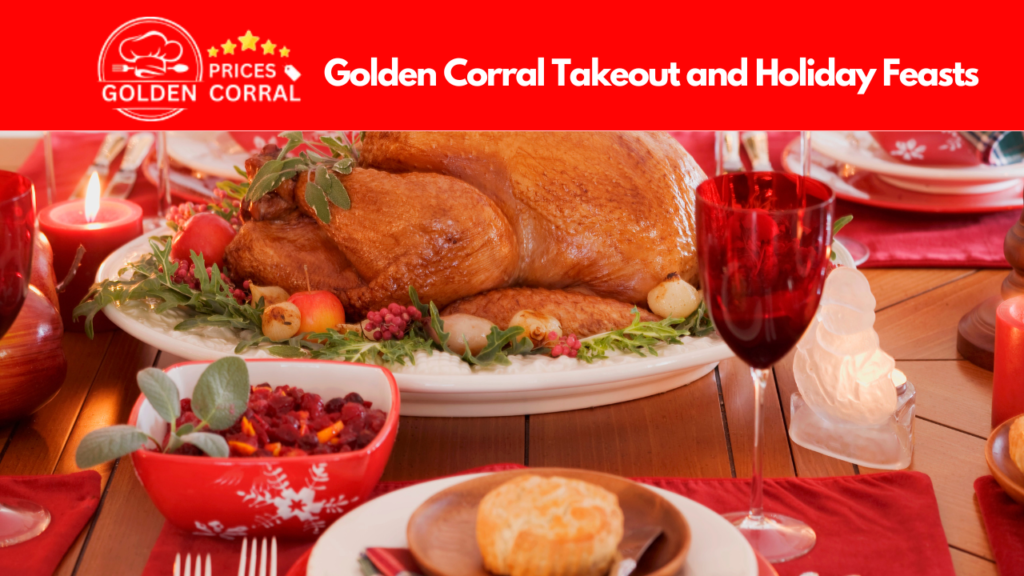 Golden Corral Takeout and Holiday Feasts